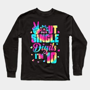 Peace Out Single Digits Im 10 Tie Dye Birthday Kids Long Sleeve T-Shirt